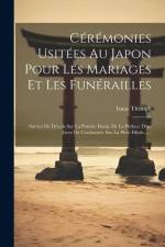 Cérémonies Usitées Au Japon Pour Les Mariages Et Les Funérailles: Suivies De Détails Sur La Poudre Dosia, De La Préface D'un Livre De Confoutzée Sur L af Isaac Titsingh