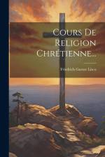 Cours De Religion Chrétienne... af Friedrich Gustav Lisco