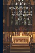 Bonaventuras Betraktelser Öfver Christi Lefverne: Legenden Om Gregorius Af Armenien... af Saint Bonaventure (Cardinal)