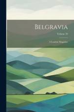 Belgravia: A London Magazine; Volume 59 af Anonymous