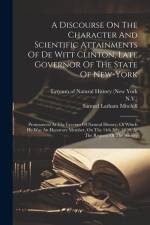 A Discourse On The Character And Scientific Attainments Of De Witt Clinton, Late Governor Of The State Of New-york: Pronounced At The Lyceum Of Natura af Samuel Latham Mitchill