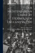 Our Mediterranean Cruise By Steamer New England In 1900 af Anna M Hager Ladd