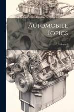 Automobile Topics; Volume 6 af Anonymous