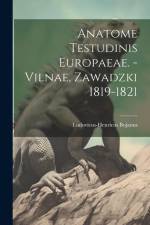 Anatome Testudinis Europaeae. - Vilnae, Zawadzki 1819-1821 af Ludovicus-Henricus Bojanus
