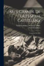 Arte Grande De La Lengua Castellana: Compuesto En 1626 af Gonzalo Correas
