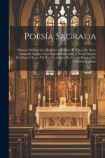 Poesía Sagrada: Himnos Del Breviario Romano: Añádese El Ritmo De Santo Tomas De Aquino Á La Sagrada Eucaristía, Y A La Oracion Del Pap af Anonymous