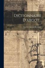 Dictionnaire D'argot... af Gustave Amand Rossignol