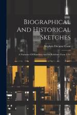 Biographical And Historical Sketches: A Narrative Of Hamilton And Its Residents From 1792 af Stephen Decatur Cone
