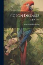 Pigeon Diseases: With A Chapter On Feeding af E. J. W. (Edwin Joseph Wesley) Dietz