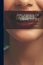 Archives of Dentistry; Volume 7 af Anonymous