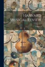 Harvard Musical Review; Volume 1 af Anonymous