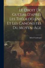 Le Droit De Guerre D'après Les Théologiens Et Les Canonistes Du Moyen-âge af Alfred Vanderpol