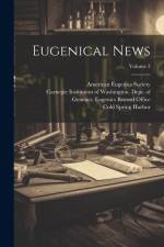 Eugenical News; Volume 3 af American Eugenics Society