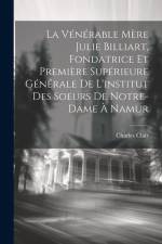 La Vénérable Mère Julie Billiart, Fondatrice Et Première Supérieure Générale De L'institut Des Soeurs De Notre-dame À Namur af Charles Clair