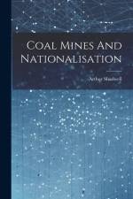 Coal Mines And Nationalisation af Arthur Shadwell