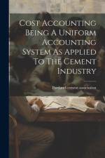 Cost Accounting Being A Uniform Accounting System As Applied To The Cement Industry af Portland Cement Association