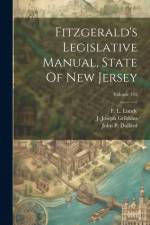 Fitzgerald's Legislative Manual, State Of New Jersey; Volume 142 af F. L. Lundy