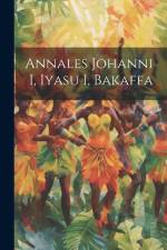 Annales Johanni I, Iyasu I, Bakaffa af Anonymous