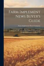 Farm Implement News Buyer's Guide: A Classified Directory Of Manufacturers Of Farm And Garden Implements ..., Volumes 3-4 af Farm Implement News Company