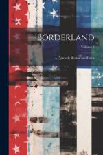 Borderland: A Quarterly Review And Index; Volume 2 af Anonymous