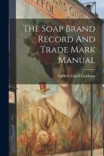 The Soap Brand Record And Trade Mark Manual af Leebert Lloyd [From Old Cat Lamborn