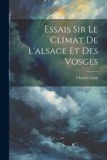 Essais Sir Le Climat De L'alsace Et Des Vosges af Charles Grad