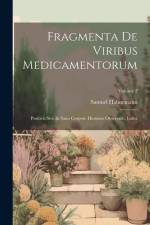Fragmenta De Viribus Medicamentorum: Positivis Sive In Sano Corpore Humano Observatis. Index; Volume 2 af Samuel Hahnemann