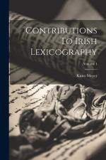 Contributions To Irish Lexicography; Volume 1 af Kuno Meyer