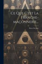 Ce Que C'est La Franche-maçonnerie... af Pierre De Joux