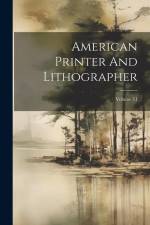 American Printer And Lithographer; Volume 11 af Anonymous
