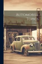 Automobile Topics; Volume 18 af Anonymous