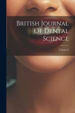 British Journal Of Dental Science; Volume 6 af Anonymous