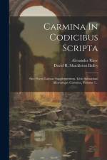 Carmina In Codicibus Scripta: Sive Poesis Latinae Supplementum. Libri Salmasiani Aliorumque Carmina, Volume 1... af Alexander Riese