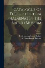 Catalogue Of The Lepidoptera Phalaenae In The British Museum; Volume 4 af British Museum (Natural History) Dept