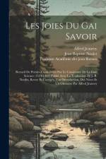 Les Joies Du Gai Savoir: Recueil De Poésies Couronnées Par Le Consistoire De La Gaie Science (1324-1484) Publié Avec La Traduction De J.-b. Nou af Alfred Jeanroy