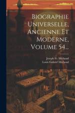 Biographie Universelle, Ancienne Et Moderne, Volume 54... af Joseph Michaud