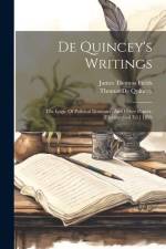 De Quincey's Writings: The Logic Of Political Economy, And Other Papers. [electrotyped Ed.] 1859 af Thomas De Quincey
