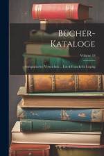 Bücher-kataloge: Antiquarisches Verzeichnis ... List & Francke In Leipzig; Volume 19 af Anonymous