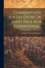 Commentaire Sur Les Épître De Saint Paul Aux Corinthiens... af Auguste Francois Maunoury