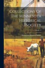 Collections Of The Minnesota Historical Society; Volume 15 af Minnesota Historical Society