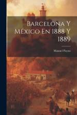 Barcelona Y México En 1888 Y 1889 af Manuel Payno