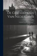 De Geschiedenis Van Nederland: Leesboek Voor De Volksschool... af Anonymous