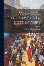 Voyage Au Dahomey Et À La Côte D'ivoire af Rene Felix Le Herisse
