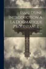 Essai D'une Introduction A La Dogmatique Protestante ... af Paul Lobstein