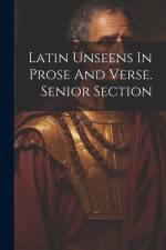 Latin Unseens In Prose And Verse. Senior Section af Anonymous