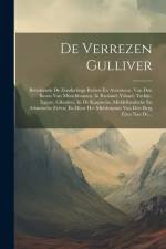 De Verrezen Gulliver: Behelzende De Zonderlinge Reizen En Aventuren, Van Den Baron Van Munchhausen, In Rusland, Ysland, Turkije, Egipte, Gib af Anonymous