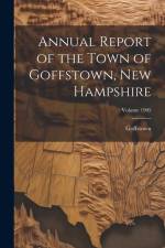 Annual Report of the Town of Goffstown, New Hampshire; Volume 1905 af Goffstown (N H Town)