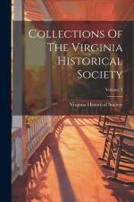 Collections Of The Virginia Historical Society; Volume 3 af Virginia Historical Society