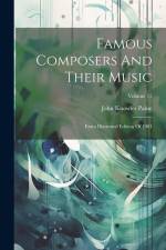 Famous Composers And Their Music: Extra Illustrated Edition Of 1901; Volume 15 af John Knowles Paine