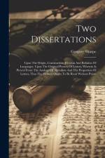 Two Dissertations: Upon The Origin, Construction, Division And Relation Of Languages. Upon The Original Powers Of Letters, Wherein Is Pro af Gregory Sharpe